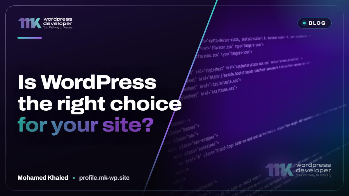 Is WordPress the right choice for your site?