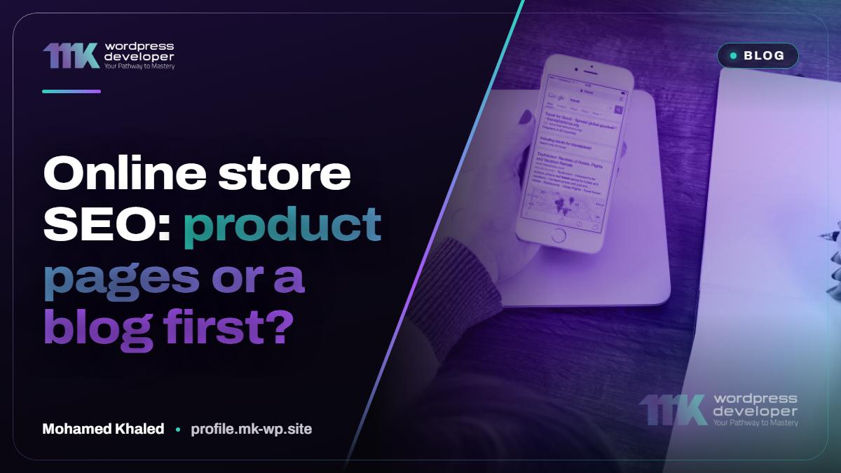 Online store SEO: product pages or a blog first?