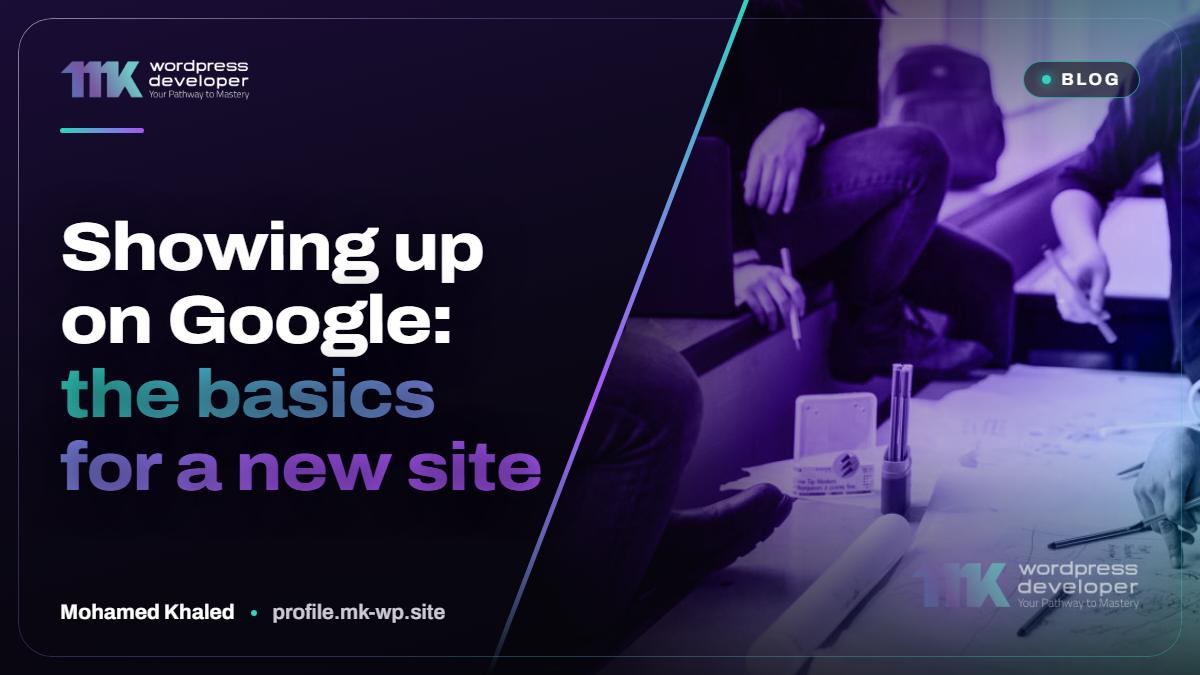 Showing up on Google: the basics for a new site