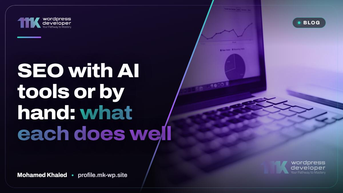 SEO with AI tools or by hand: what each does well