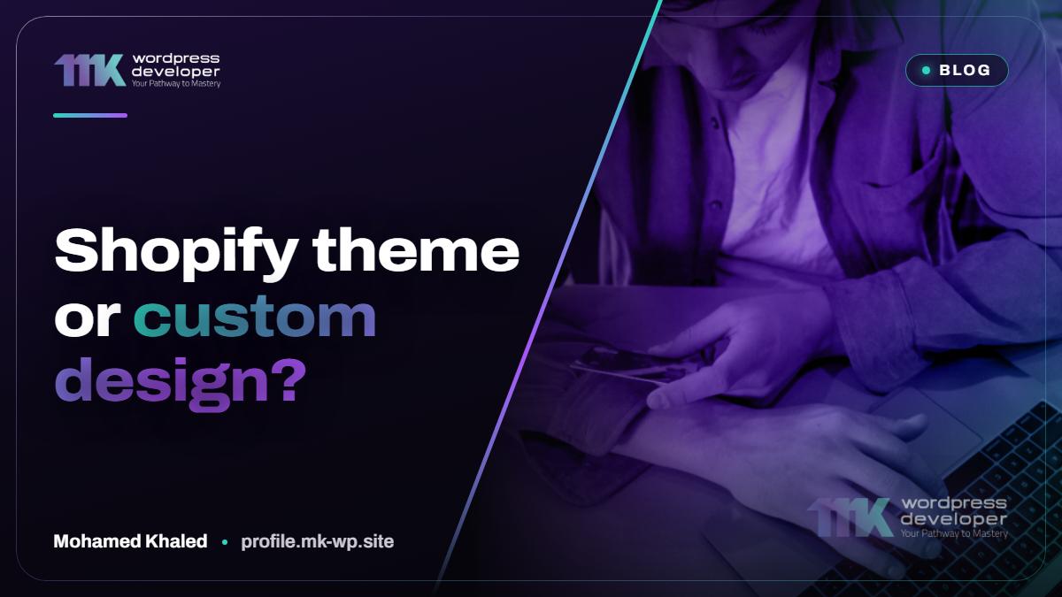 Shopify theme or custom design?