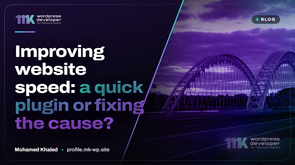 Improving website speed: a quick plugin or fixing the cause?