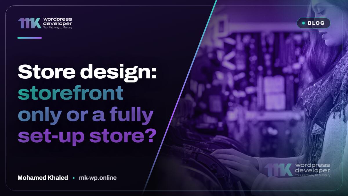 Store design: storefront only or a fully set-up store?