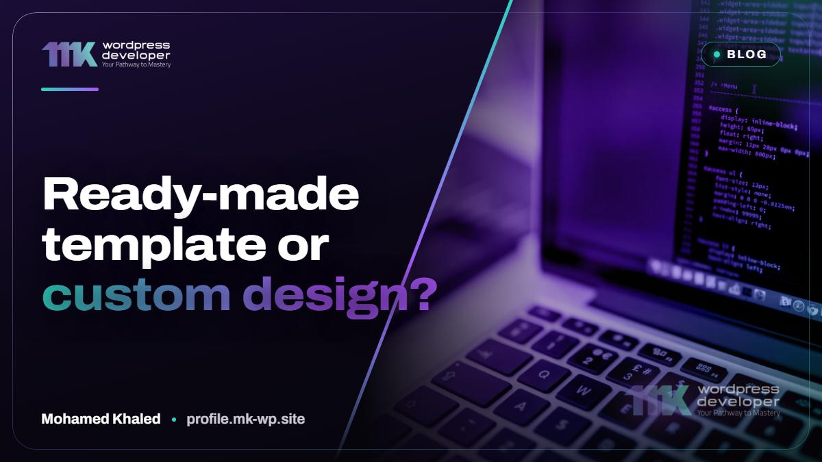 Ready-made template or custom design?