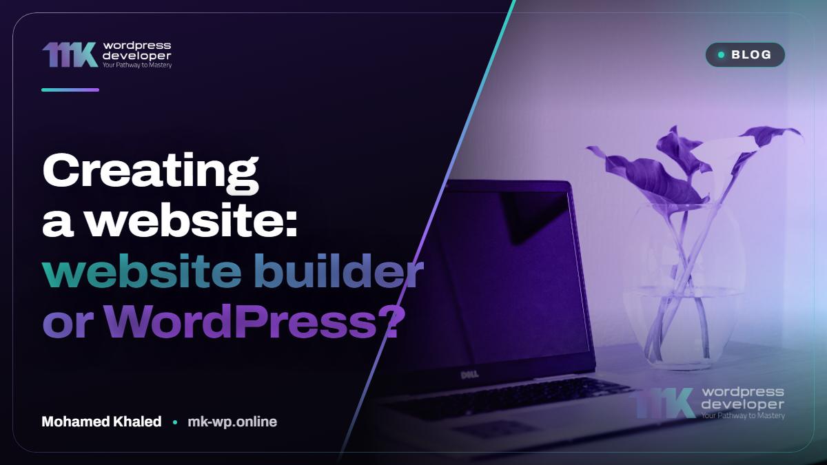 Creating a website: website builder or WordPress?