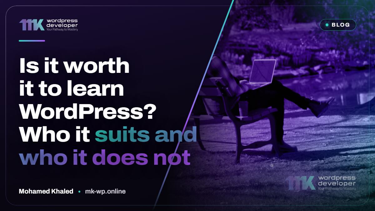 Is it worth it to learn WordPress? Who it suits and who it does not